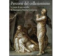 Percorsi del collezionismo. Le tappe di una raccolta: da Mantegna a Natali...