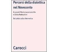 Percorsi della dialettica nel Novecento. Da Lukács alla cibernetica