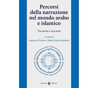 Percorsi della narrazione nel mondo arabo e islamico. Tra storia e racconto
