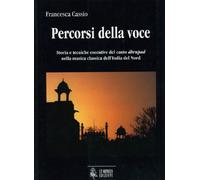 Percorsi della voce. Storia e tecniche esecutive del canto dhrupad nella musica classica dell'India del nord