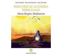 Percorsi di alchimia personale. Mente respiro meditazione