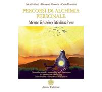 Percorsi di alchimia personale. Mente respiro meditazione