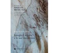 Percorsi di analisi musicale. Lungo il segno, e le sue intenzioni. 23 lezioni e oltre 500 esempi per una formazione ai procedimenti di indagine del pensiero compositivo
