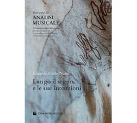 Percorsi di analisi musicale. Lungo il segno, e le sue intenzioni. 23 lezioni e oltre 500 esempi per una formazione ai procedimenti di indagine del pensiero compositivo