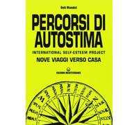 Percorsi di autostima. International self-esteem project. Nove viaggi verso casa