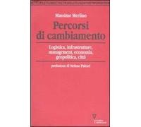Percorsi di cambiamento. Logistica, infrastrutture, management, economia, geopolitica, città