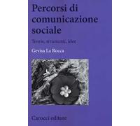 Percorsi di comunicazione sociale. Teorie, strumenti, idee