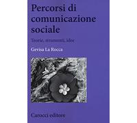 Percorsi di comunicazione sociale. Teorie, strumenti, idee
