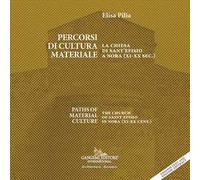 Percorsi di cultura materiale. La chiesa di Sant'Efisio a Nora (XI-XX sec.)-Paths of material culture. The church of Saint Efisio in Nora (XI-XX cent.). Ediz. bilingue