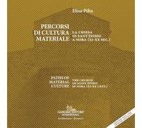 Percorsi di cultura materiale. La chiesa di Sant'Efisio a Nora (XI-XX sec.)-Paths of material culture. The church of Saint Efisio in Nora (XI-XX cent.). Ediz. bilingue