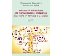 Percorsi di educazione alla comunicazione emozionale. Star bene in famiglia e a scuola