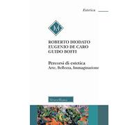 Percorsi di estetica. Arte, bellezza, immaginazione. Nuova ediz.