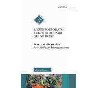Percorsi di estetica. Arte, bellezza, immaginazione. Nuova ediz.