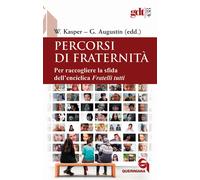 Percorsi di fraternità. Per raccogliere la sfida dell'enciclica Fratelli t...