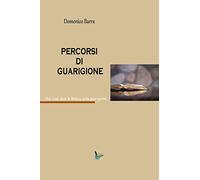 Percorsi di guarigione. Che cosa dice la Bibbia sulla guarigione