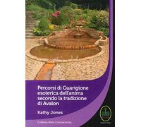 Percorsi di guarigione esoterica dell'anima secondo la tradizione di Avalon