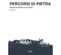 Percorsi di pietra. Progetti per Barberino Val d'Elsa