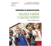 Percorsi di riabilitazione. Calcolo a mente e calcolo scritto. Schede e materiali operativi