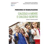 Percorsi di riabilitazione. Calcolo a mente e calcolo scritto. Schede e materiali operativi