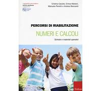 Percorsi di riabilitazione. Numeri e calcoli. Schede e materiali operativi