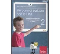 Percorsi di scrittura con la LIM 2. Imparare a comporre testi, descrivere e confrontarsi in gruppo. Con CD-ROM
