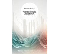 Percorsi di semiologia. Autori, teorie e metodi - Falco Mariacristina