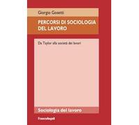 Percorsi di sociologia del lavoro. Da Taylor alla società dei lavori