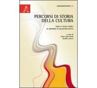 Percorsi di storia della cultura. Saggi e studi storici in memoria di Salvatore Rotta