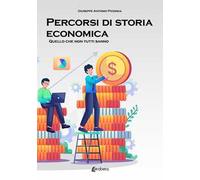 Percorsi di storia economica. Quello che non tutti sanno