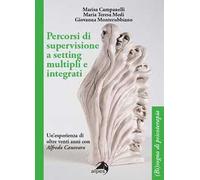 Percorsi di supervisione a setting multipli e integrati. Un'esperienza di oltre venti anni con Alfredo Canevaro