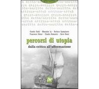 Percorsi di utopia. Dalla critica all'affermazione. Relazioni e conclusioni del Convegno internazionale di Utopia Socialista (Assisi, luglio 2003)