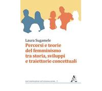 Percorsi e teorie del femminismo tra storia, sviluppi e traiettorie concettuali