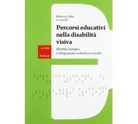 Percorsi educativi nella disabilità visiva. Identità, famiglia e integrazione scolastica e sociale