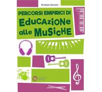 Libri Kristian Sensini - Percorsi Empirici Di Educazione Alle Musiche
