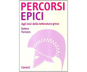 Percorsi epici. Agli inizi della letteratura greca - Fornaro Sotera