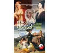 Percorsi femminili a Milano. Sulle tracce delle protagoniste della storia ...