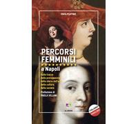Percorsi femminili a Napoli. Sulle tracce delle protagoniste della storia ...