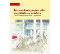 Percorsi, flussi e persone nella progettazione ospedaliera. L'analisi conf...