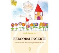 Percorsi incerti. Vite di madri tra l'essere grembo e arciere