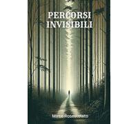Percorsi invisibili: Racconti di crescita e scoperta interiore