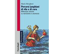 Percorsi junghiani di vita e di cura. Riflessioni cliniche su narcisismo e anoressia