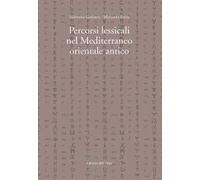 Percorsi lessicali nel Mediterraneo orientale antico. Ediz. critica