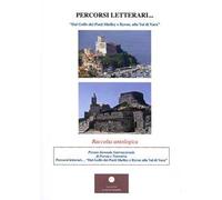 Percorsi letterari. «Dal Golfo dei Poeti Shelley e Byron, alla Val di Vara»