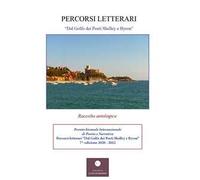 Percorsi letterari... «Dal Golfo dei Poeti Shelley e Byron, alla Val di Vara». Premio biennale internazionale di poesia e narrativa