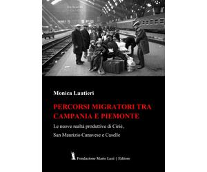 Percorsi migratori tra Campania e Piemonte. Le nuove realtà produttive di Ciriè,