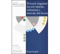 Percorsi migratori tra reti etniche, istituzioni e mercato del lavoro