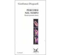 Percorsi nel tempo. Passato, presente e futuro