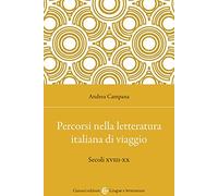 Percorsi nella letteratura italiana di viaggio. Secoli XVIII-XX