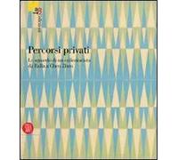 Percorsi privati. Lo sguardo di un collezionista da Balla a Chen Zhen. Ediz. illustrata