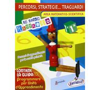 Percorsi, strategie... traguardi. Area matematico-scientifica. Guida per l'insegnante